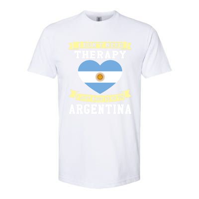 I Don't Need Therapy I Just Need To Go To Argentina Cool Gift Softstyle® CVC T-Shirt