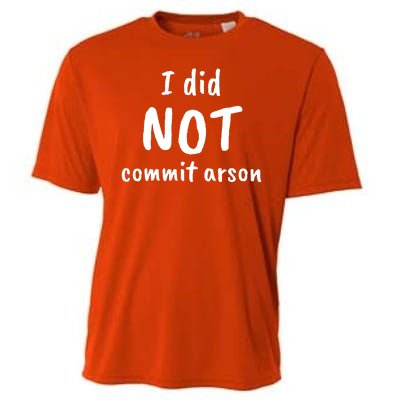 I Did Not Commit Arson Quote Cooling Performance Crew T-Shirt