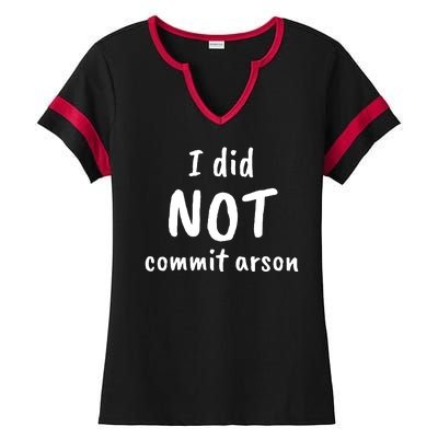 I Did Not Commit Arson Quote Ladies Halftime Notch Neck Tee