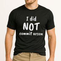I Did Not Commit Arson Quote Performance Shirt