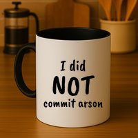 I Did Not Commit Arson Quote Mug