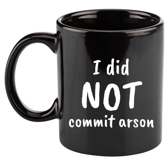 I Did Not Commit Arson Quote 11oz C Handle Ceramic Mug