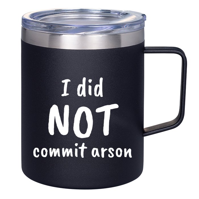 I Did Not Commit Arson Quote 12oz Stainless Steel Coffee Mug