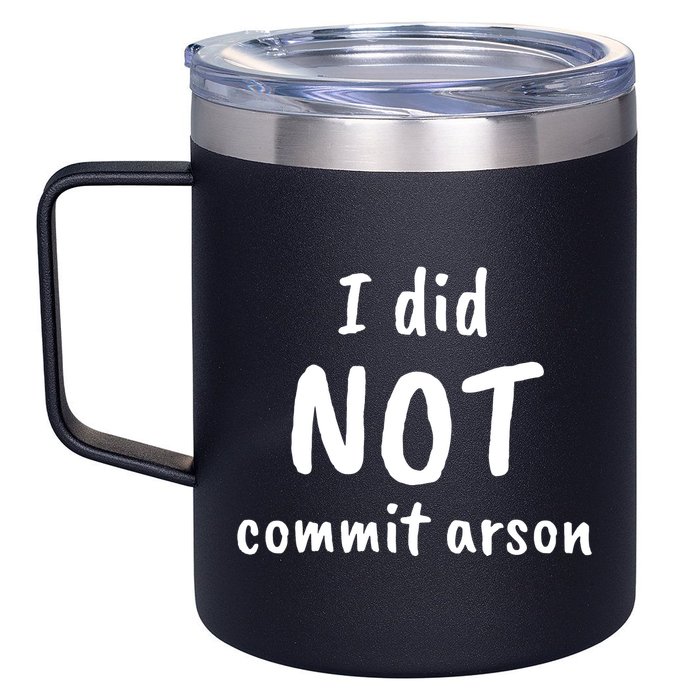 I Did Not Commit Arson Quote 12oz Stainless Steel Coffee Mug