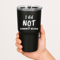 I Did Not Commit Arson Quote Tumbler