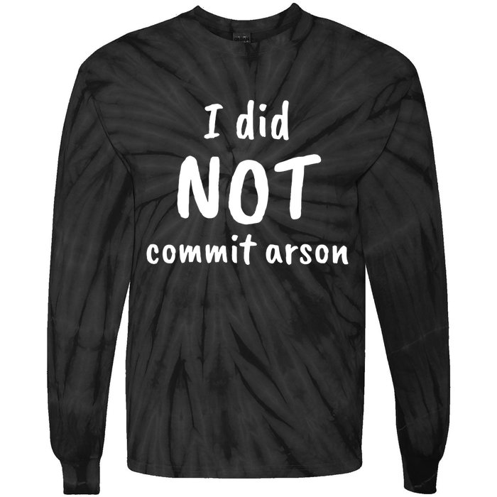 I Did Not Commit Arson Quote Tie-Dye Long Sleeve Shirt