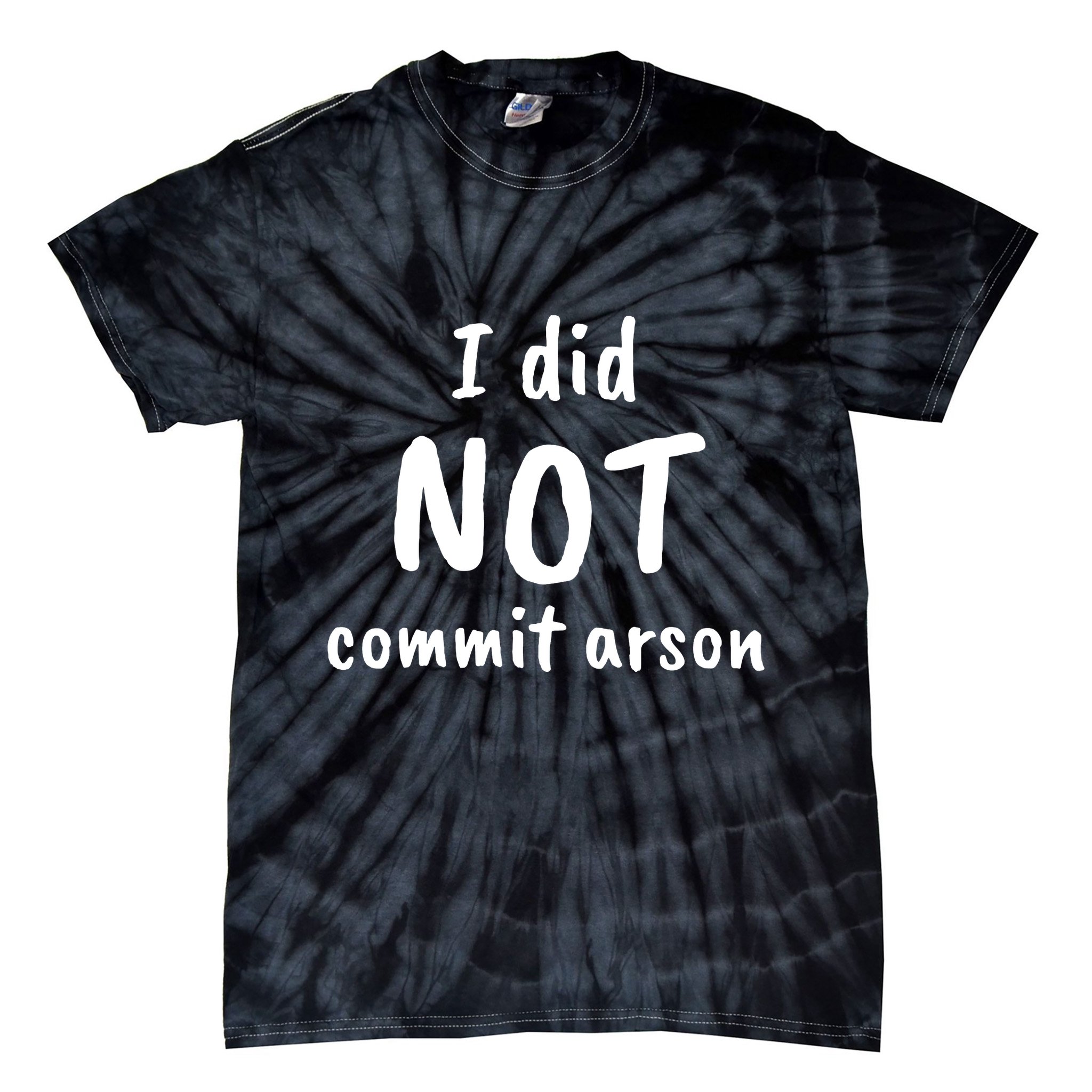 I Did Not Commit Arson Quote Tie-Dye T-Shirt