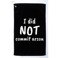I Did Not Commit Arson Quote Golf Towel