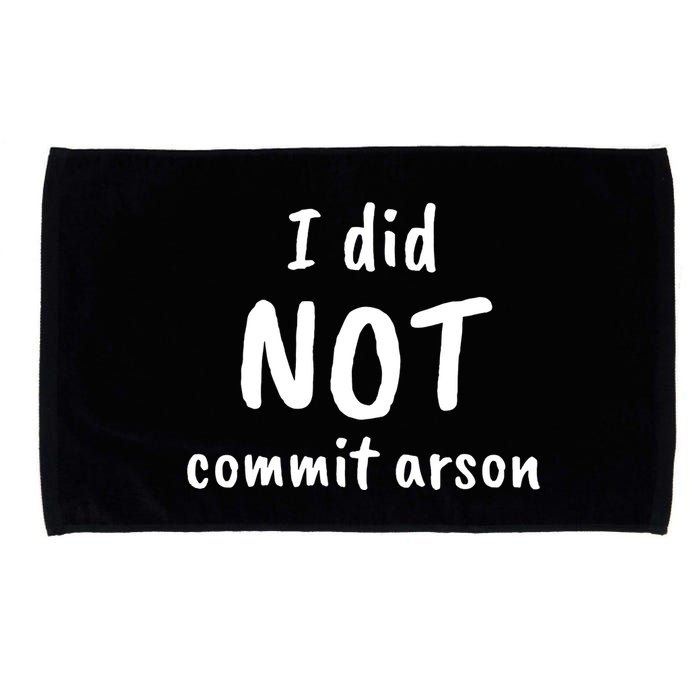 I Did Not Commit Arson Quote Microfiber Hand Towel