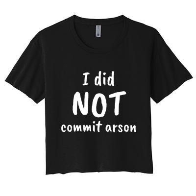 I Did Not Commit Arson Quote Crop Top