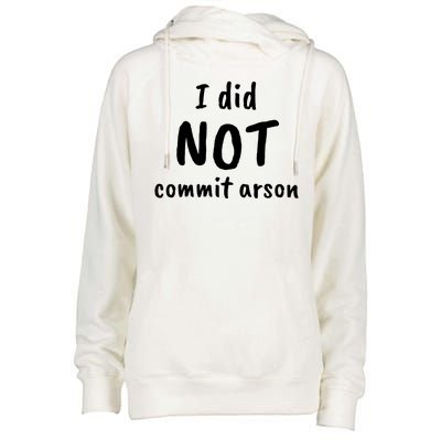 I Did Not Commit Arson Quote Womens Funnel Neck Pullover Hood