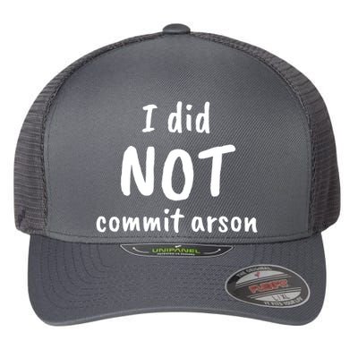 I Did Not Commit Arson Quote Flexfit Unipanel Trucker Cap