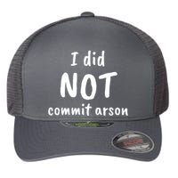 I Did Not Commit Arson Quote Flexfit Unipanel Trucker Cap