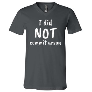 I Did Not Commit Arson Quote V-Neck T-Shirt