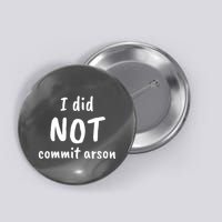 I Did Not Commit Arson Quote Button