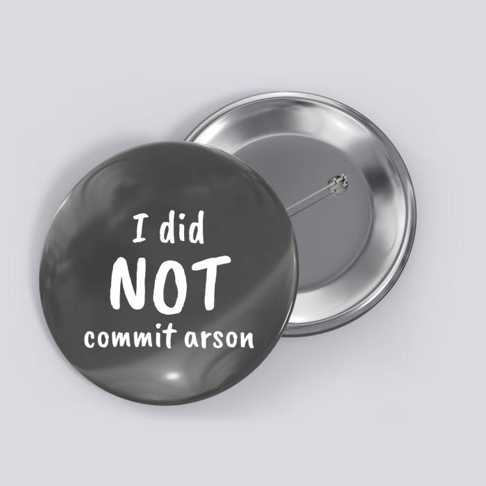 I Did Not Commit Arson Quote Button