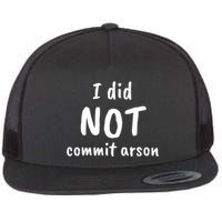 I Did Not Commit Arson Quote Flat Bill Trucker Hat
