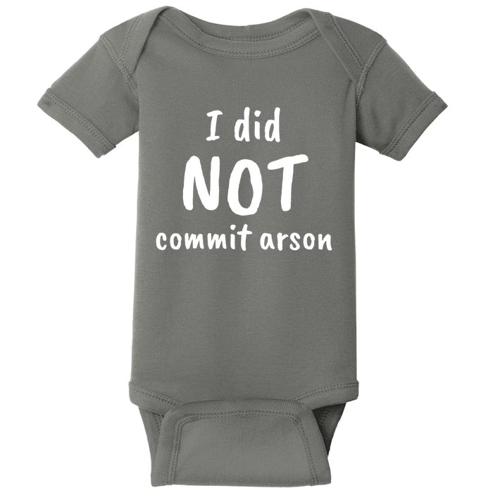 I Did Not Commit Arson Quote Baby Bodysuit