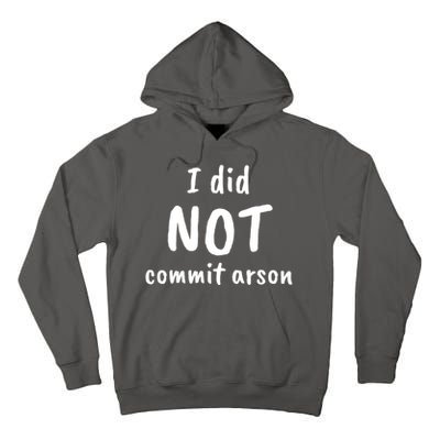 I Did Not Commit Arson Quote Tall Hoodie