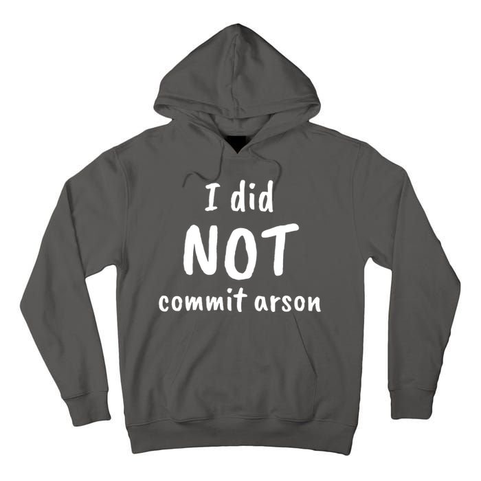 I Did Not Commit Arson Quote Tall Hoodie