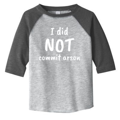 I Did Not Commit Arson Quote Toddler Fine Jersey T-Shirt