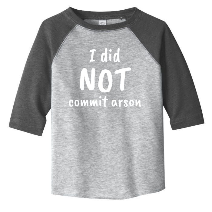 I Did Not Commit Arson Quote Toddler Fine Jersey T-Shirt