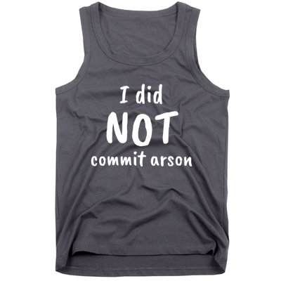 I Did Not Commit Arson Quote Tank Top