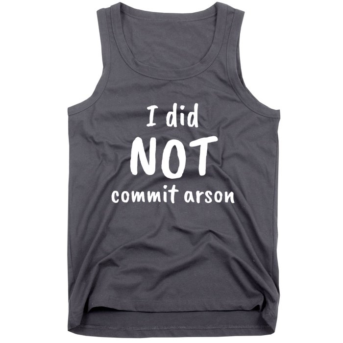 I Did Not Commit Arson Quote Tank Top