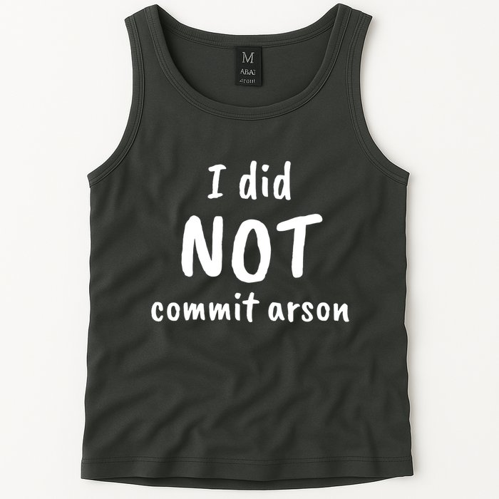I Did Not Commit Arson Quote Tank Top