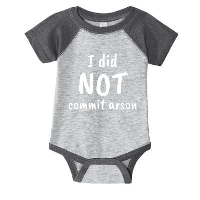 I Did Not Commit Arson Quote Infant Baby Jersey Bodysuit