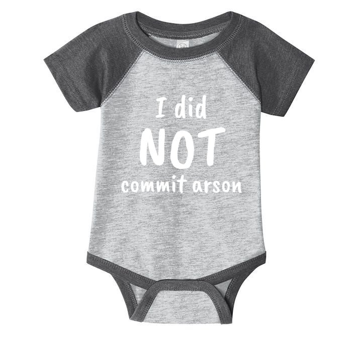 I Did Not Commit Arson Quote Infant Baby Jersey Bodysuit