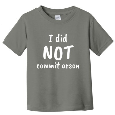 I Did Not Commit Arson Quote Toddler T-Shirt