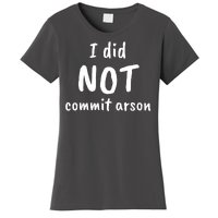 I Did Not Commit Arson Quote Women's T-Shirt