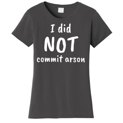 I Did Not Commit Arson Quote Women's T-Shirt