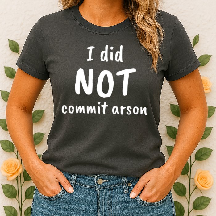 I Did Not Commit Arson Quote Womens T-Shirt