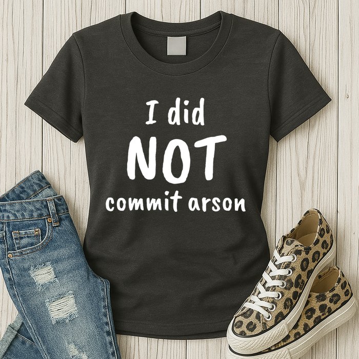 I Did Not Commit Arson Quote Womens T-Shirt