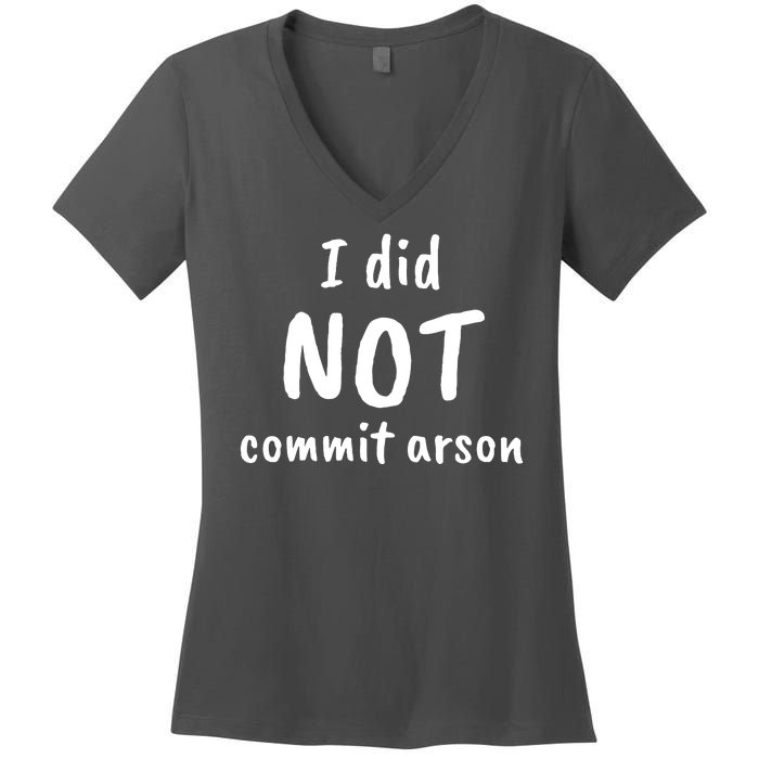 I Did Not Commit Arson Quote Women's V-Neck T-Shirt