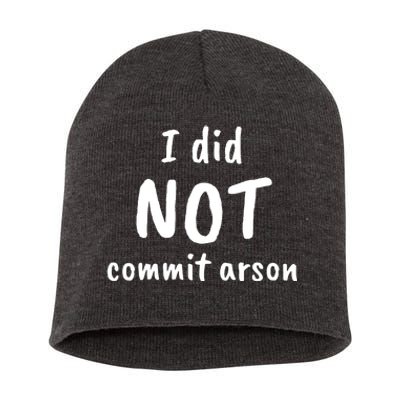 I Did Not Commit Arson Quote Short Acrylic Beanie