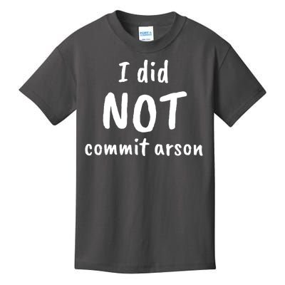 I Did Not Commit Arson Quote Kids T-Shirt