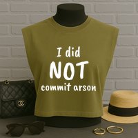 I Did Not Commit Arson Quote Garment-Dyed Women's Muscle Tee