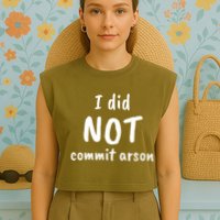 I Did Not Commit Arson Quote Garment-Dyed Women's Muscle Tee