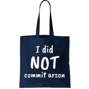 I Did Not Commit Arson Quote Tote Bag