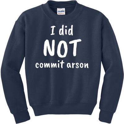 I Did Not Commit Arson Quote Kids Sweatshirt