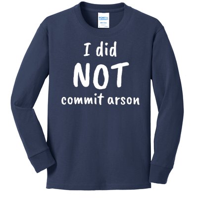 I Did Not Commit Arson Quote Kids Long Sleeve Shirt