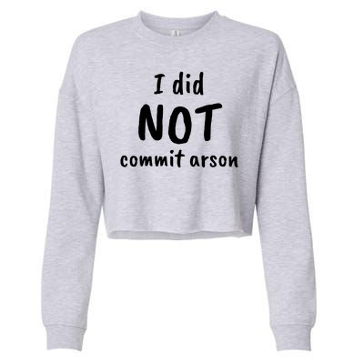 I Did Not Commit Arson Quote Cropped Pullover Crew