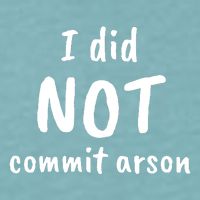 I Did Not Commit Arson Quote Sueded Cloud Jersey T-Shirt