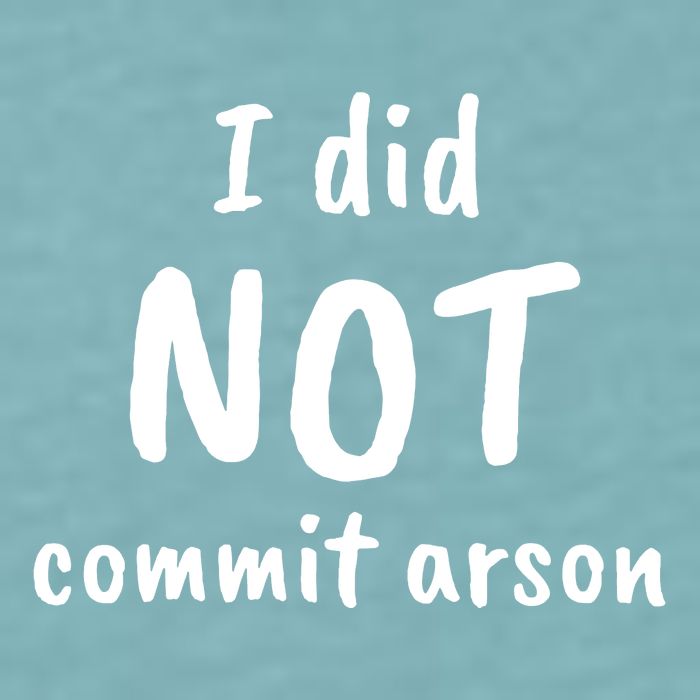 I Did Not Commit Arson Quote Sueded Cloud Jersey T-Shirt
