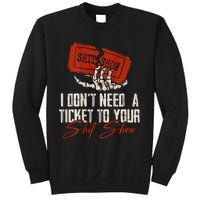 I DonT Need A Ticket To Your Shit Show Sweatshirt