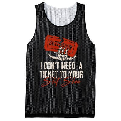 I DonT Need A Ticket To Your Shit Show Mesh Reversible Basketball Jersey Tank