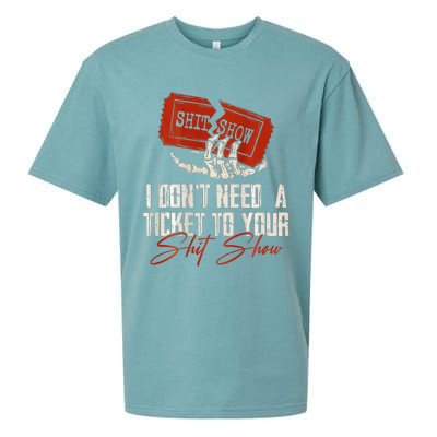 I DonT Need A Ticket To Your Shit Show Sueded Cloud Jersey T-Shirt